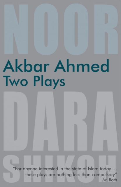 Akbar Ahmed - Two Plays : "Noor" and "The Trial of Dara Shikoh", Paperback / softback Book