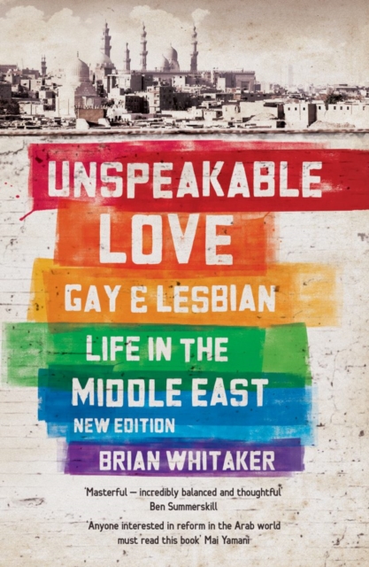 Unspeakable Love : Gay and Lesbian Life in the Middle East, Paperback / softback Book