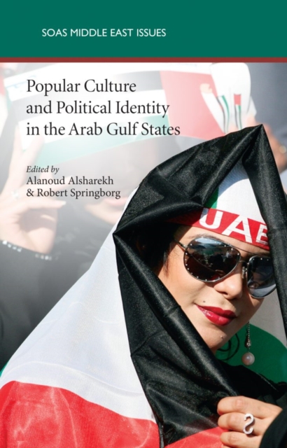 Popular Culture and Political Identity in the Arab Gulf States, Paperback / softback Book