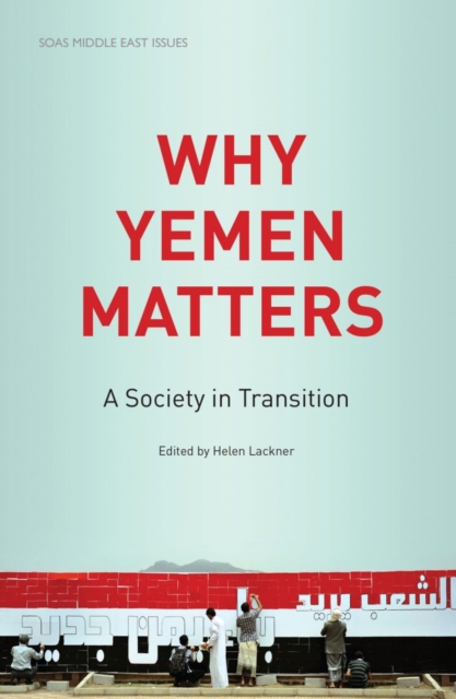 Why Yemen Matters : A Society in Transition, Paperback / softback Book