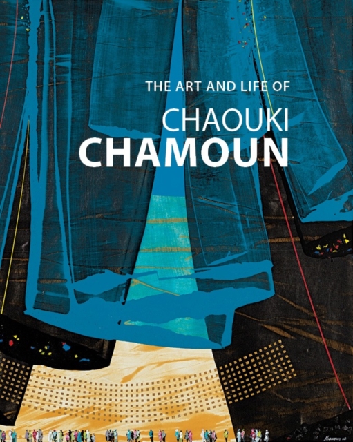 The Art and Life of Chaouki Chamoun, Hardback Book