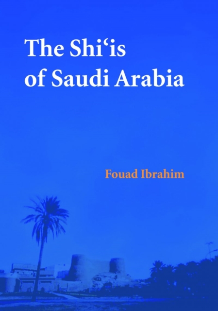 The Shi'is of Saudi Arabia, Hardback Book
