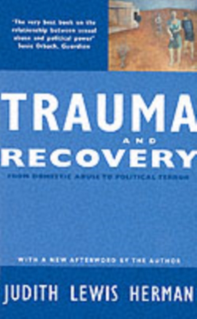 Trauma and Recovery : From Domestic Abuse to Political Terror, Paperback / softback Book