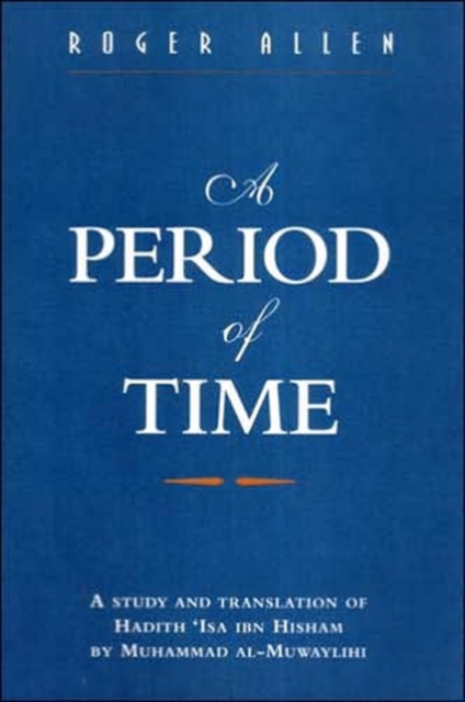 A Period of Time : A Study of Muhannad Al-Muwylili's Hadith Isa Ibn Hisham, Paperback Book