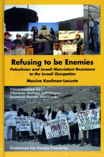 Refusing to be Enemies : Palestinian and Israeli Nonviolent Resistance to the Israeli Occupation, Hardback Book