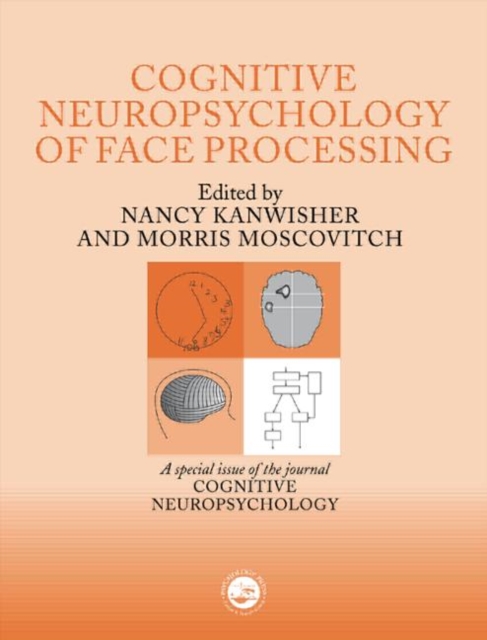 The Cognitive Neuroscience of Face Processing : A Special Issue of Cognitive Neuropsychology, Hardback Book
