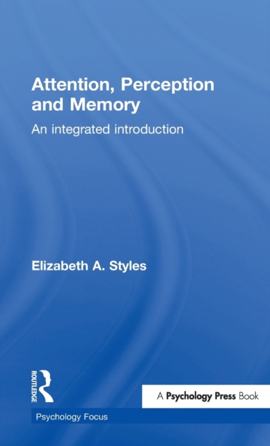 Attention, Perception and Memory : An Integrated Introduction, Hardback Book