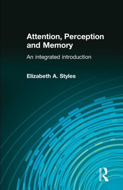 Attention, Perception and Memory : An Integrated Introduction, Paperback / softback Book