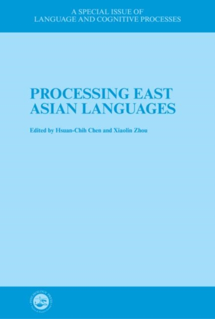 Processing East Asian Languages : A Special Issue of Language And Cognitive Processes, Hardback Book