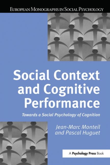 Social Context and Cognitive Performance : Towards a Social Psychology of Cognition, Hardback Book