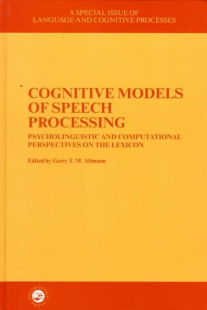 Cognitive Models of Speech Processing : A Special Issue of Language and Cognitive Processes, Hardback Book