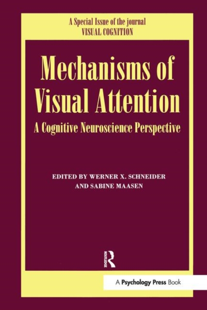 Mechanisms Of Visual Attention: A Cognitive Neuroscience Perspective : A Special Issue of Visual Cognition, Hardback Book