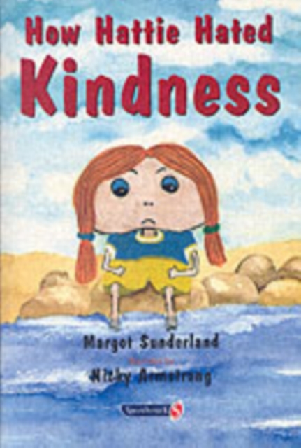 How Hattie Hated Kindness : A Story for Children Locked in Rage of Hate, Paperback / softback Book