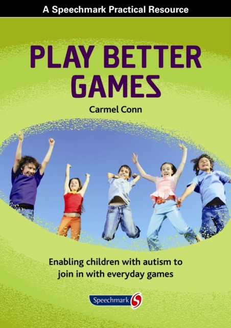 Play Better Games : Enabling Children with Autism to Join in with Everyday Games, Paperback / softback Book