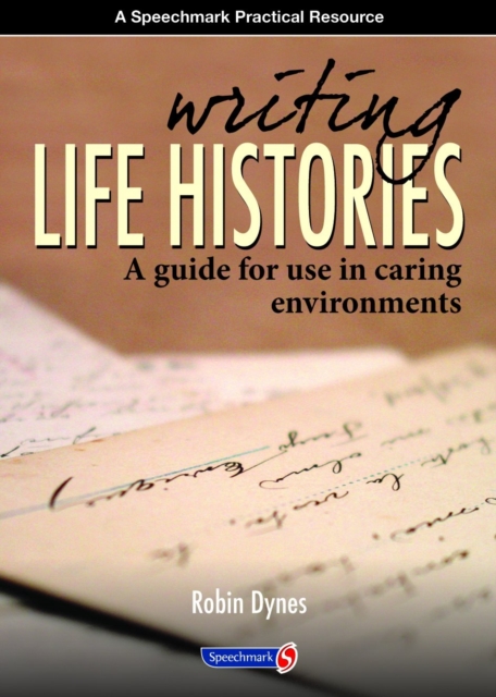 Writing Life Histories : A Guide for Use in Caring Environments, Paperback / softback Book