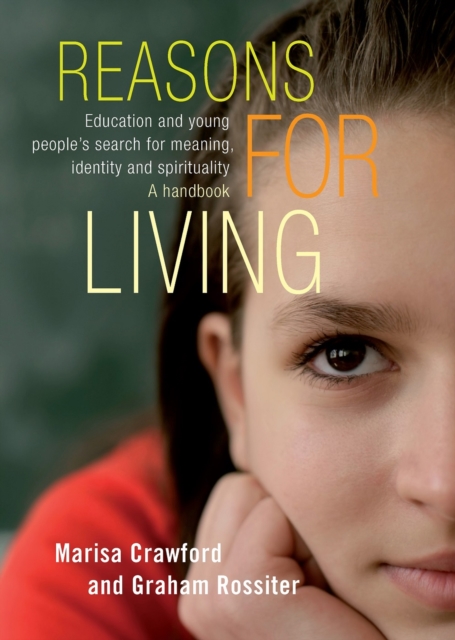 Reasons for Living : Education and young people's search for meaning, identity and spirituality. A handbook., Paperback / softback Book