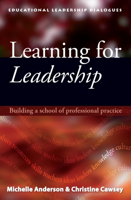 Learning for Leadership : Building a school of professional practice, Paperback / softback Book