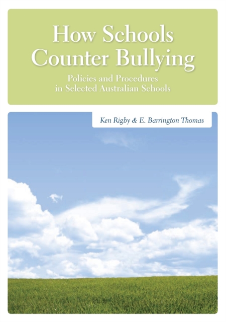 How Schools Counter Bullying : Policies and Procedures in Selected Australian Schools, Paperback / softback Book