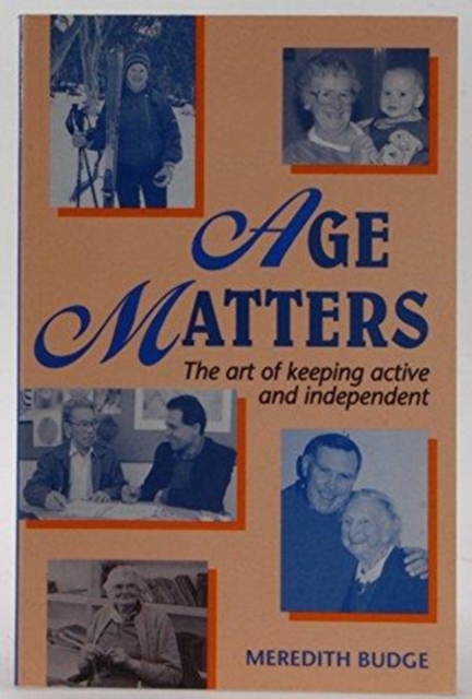 Age Matters : Art of Keeping Active and Independent, Paperback / softback Book