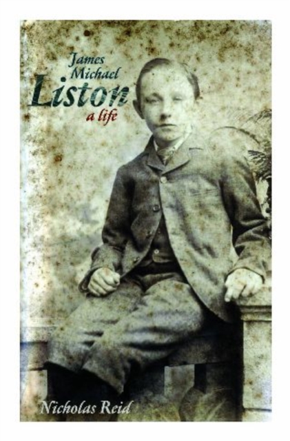 James Michael Liston : A Life, Paperback / softback Book
