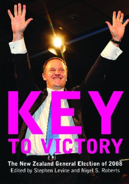Key to Victory : The New Zealand General Election of 2008, Paperback / softback Book