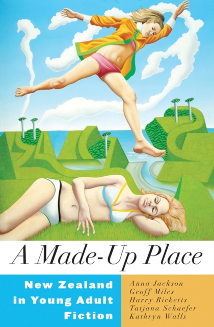 A Made-Up Place : New Zealand in Young Adult Fiction, Paperback / softback Book