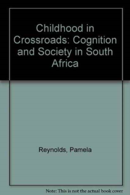 Childhood in Crossroads : Cognition and Society in South Africa, Book Book