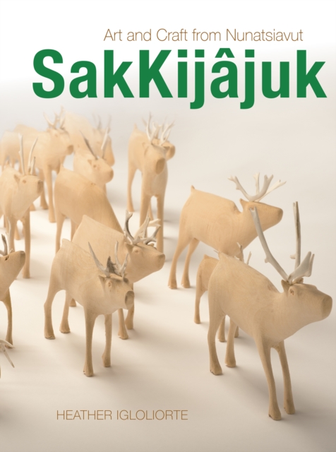 SakKijajuk : Art and Craft from Nunatsiavut, Hardback Book
