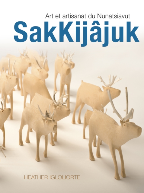 SakKijajuk : Art et artisanat du Nunatsiavut, Hardback Book