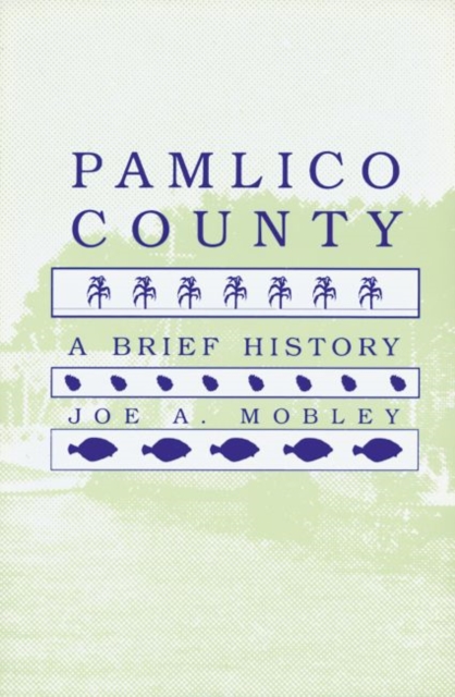 Pamlico County : A Brief History, Paperback / softback Book