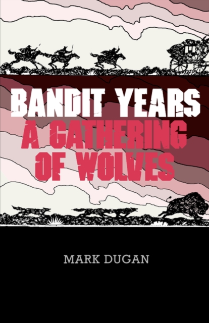 Bandit Years : A Gathering of Wolves, Paperback / softback Book