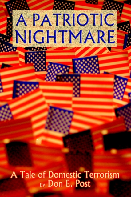 A Patriotic Nightmare : A Tale of Domestic Terrorism, Hardback Book