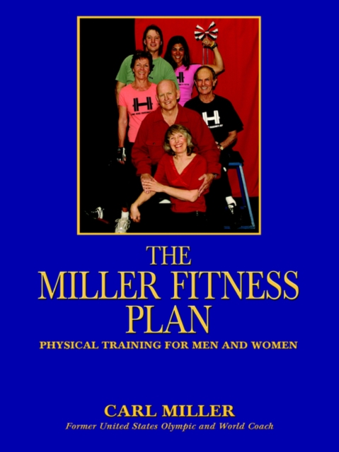 The Miller Fitness Plan : Physical Training for Men and Women, Paperback / softback Book