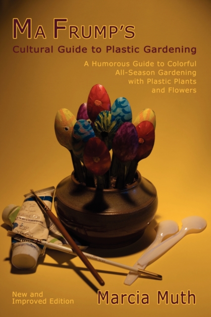 Ma Frump's Cultural Guide to Plastic Gardening, Paperback / softback Book