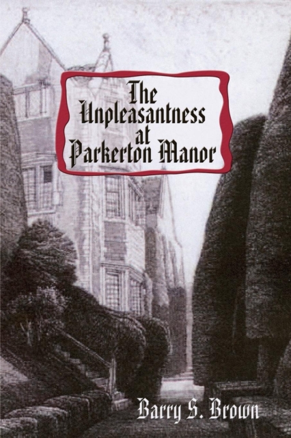 The Unpleasantness at Parkerton Manor, Paperback / softback Book