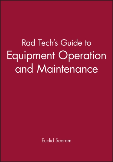 Rad Tech's Guide to Equipment Operation and Maintenance, Paperback / softback Book