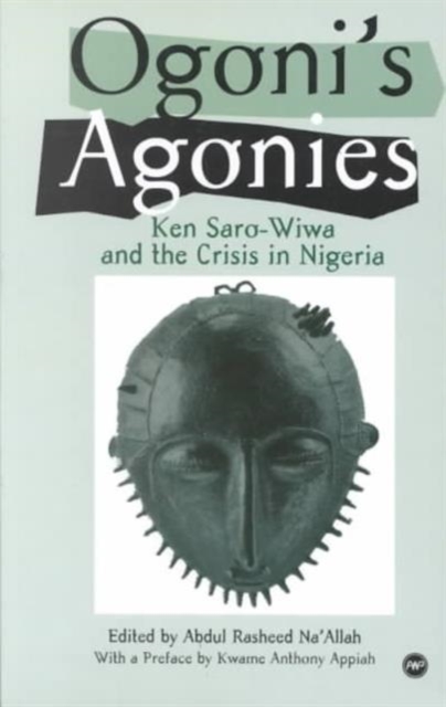 Ogoni's Agonies : Ken Saro-Wiwa and the Crisis in Nigeria, Paperback / softback Book