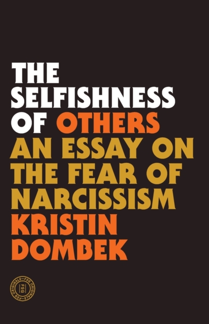 The Selfishness of Others : An Essay on the Fear of Narcissism, Paperback / softback Book