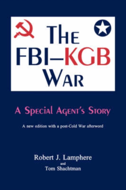 The FBI-KGB War : A Special Agent's Story, Paperback / softback Book