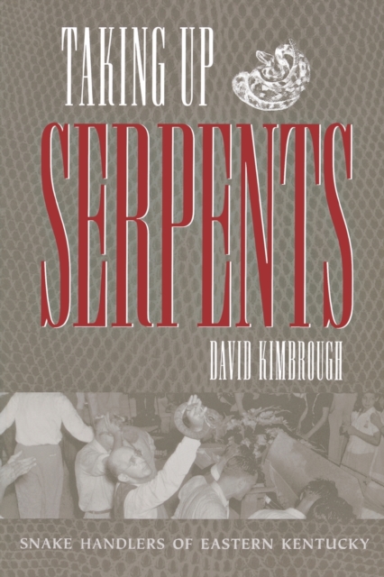 Taking Up Serpents : A History of Snake Handling, Paperback / softback Book