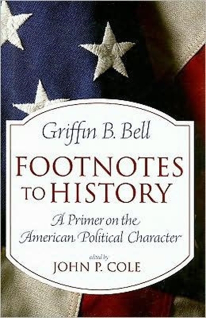 Footnotes to History : A Primer on the American Political Character, Hardback Book