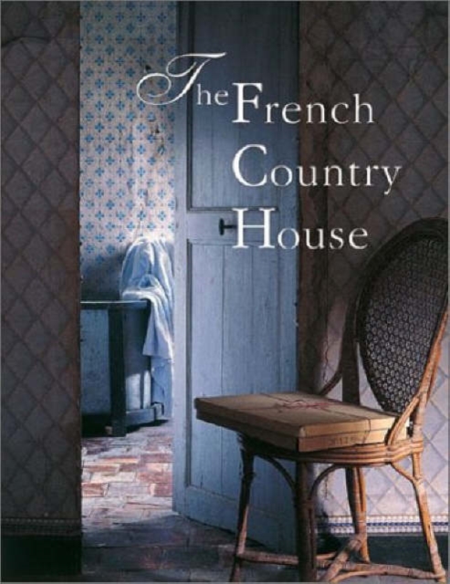 The French Country House, Hardback Book
