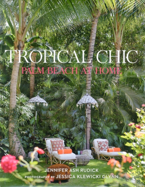 Tropical Chic: Palm Beach at Home, Hardback Book