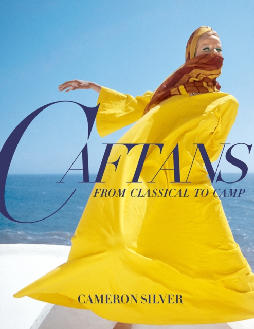 Caftans: From Classical to Camp, Hardback Book