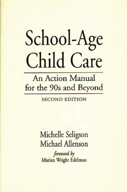 School-Age Child Care : An Action Manual for the 90s and Beyond, 2nd Edition, Hardback Book