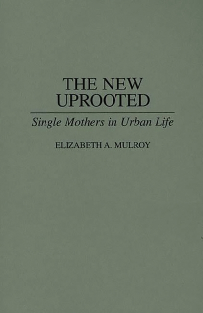 The New Uprooted : Single Mothers in Urban Life, Hardback Book