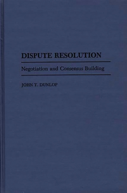 Dispute Resolution : Negotiation and Consensus Building, Hardback Book