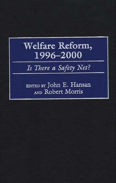 Welfare Reform, 1996-2000 : Is There a Safety Net?, Hardback Book