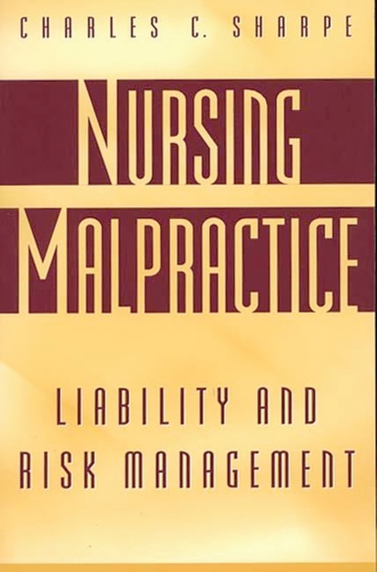 Nursing Malpractice : Liability and Risk Management, Paperback / softback Book