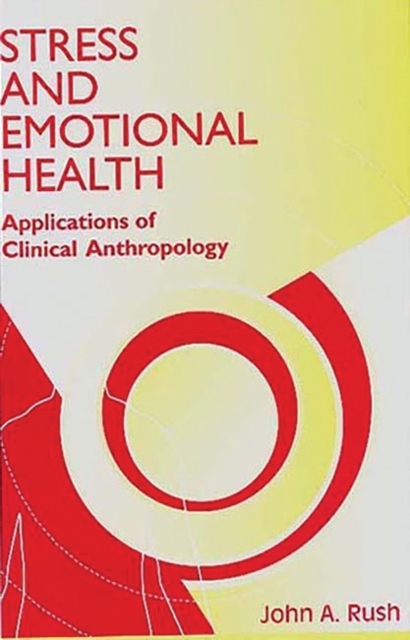 Stress and Emotional Health : Applications of Clinical Anthropology, Hardback Book
